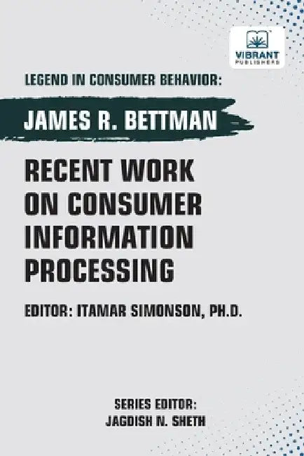 Recent Work on Consumer Information Processing by Bettman, James R.