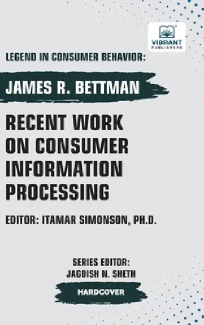 Recent Work on Consumer Information Processing by Bettman, James R.