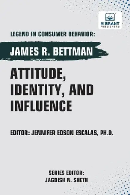 Attitude, Identity, and Influence by Bettman, James R.