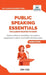 Public Speaking Essentials You Always Wanted to Know: Master Confidence, Charisma, Storytelling & Audience Engagement for Powerful Presentations by Ami Ved, Vibrant Publishers