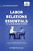 Labor Relations Essentials You Always Wanted to Know: Workplace Rights, Unions, Collective Bargaining & Employment Law Guide for Professionals by Ritambhra Kalra, Vibrant Publishers