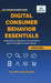Digital Consumer Behavior Essentials: Understanding Online Decision-Making, AI Influence & Algorithmic Marketing in the Age of E-Commerce by Filippo Marchesani, Vibrant Publishers