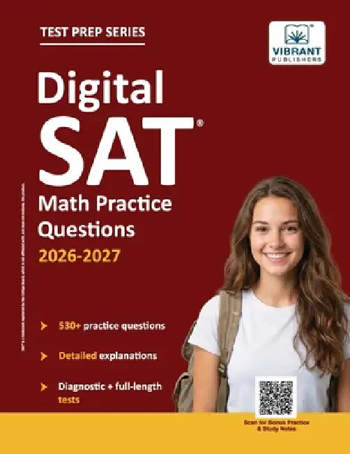 Digital SAT Math Practice Questions: (Test Prep) 530+ Practice Questions with Detailed Explanations & a Full-Length Sectional Test to Boost Your 2026- by Vibrant Publishers