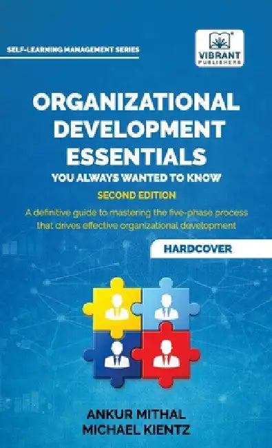 Organizational Development Essentials You Always Wanted to Know: A Practical Guide to Change Management, Organizational Development, AI-Driven Insight by Ankur Mithal, Michael Kientz, Publishers