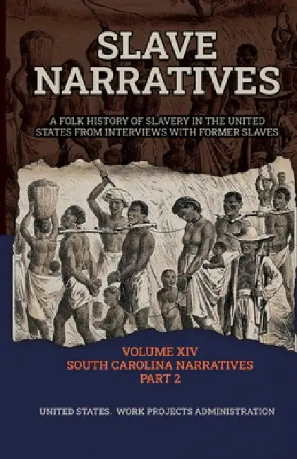 Slave Narratives Volume XIV South Carolina Narratives Part 2 by Wp Administration