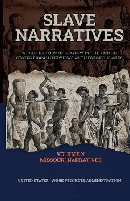 Slave Narratives Volume X Missouri Narratives by Wp Administration