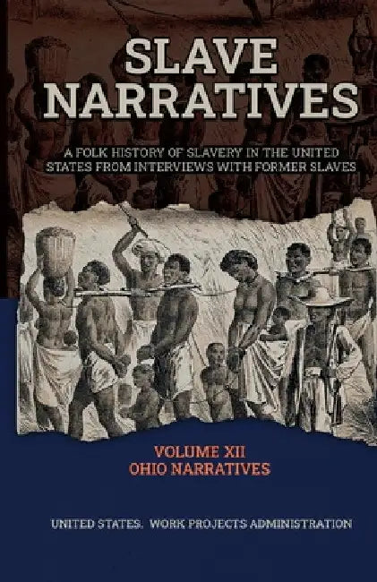Slave Narratives Volume XII Ohio Narratives by Wp Administration