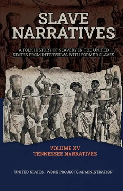 Slave Narratives Volume XV Tennessee Narratives by Wp Administration