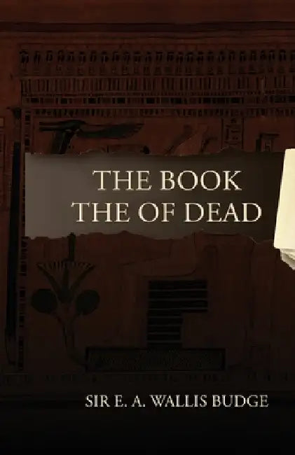 The Book of the Dead by E. A. Wallis Budge
