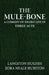 The mule-bone a comedy of Negro life in three acts by Langston Hughes, Zora Neale Hurston