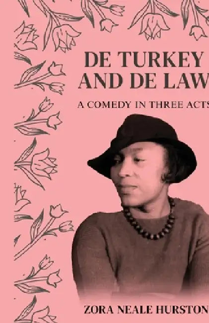 De Turkey And De Law A comedy in three acts by Zora Neale Hurston
