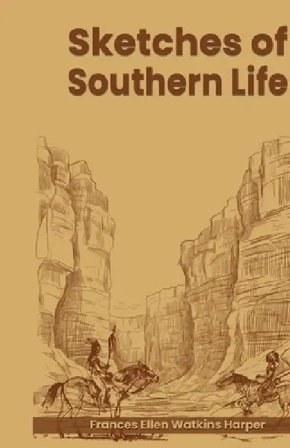 Sketches of Southern life by Frances Ellen Watkins Harper