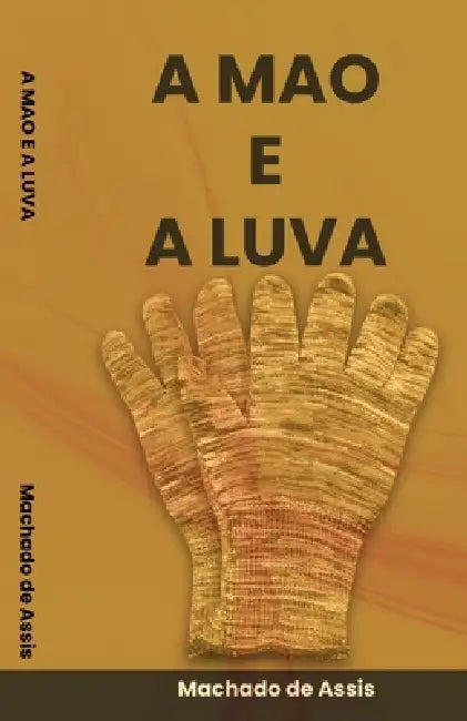 A Mao e A Luva By by Machado De Assis
