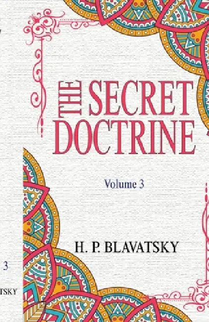 The Secret Doctrine: Volume 3 by Helena Petrovna Blavatsky
