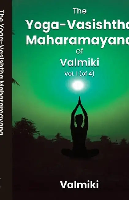 The Yoga-Vasishtha Maharamayana of Valmiki, Vol. 1 (of 4) by Valmikia, Viharilala Mitra
