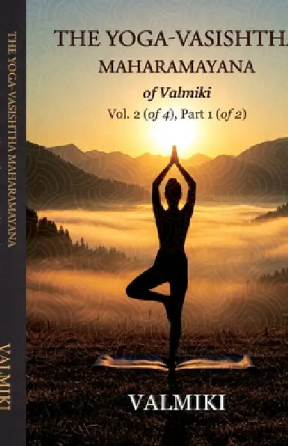 The Yoga-Vasishtha Maharamayana of Valmiki Vol. 2 (of 4), Part 1 (of 2) by Valmiki, Viharilala Mitra