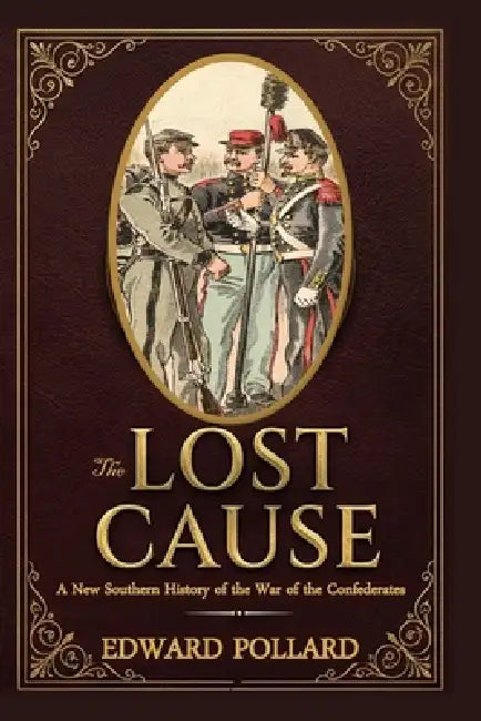 The Lost Cause by Edward Pollard