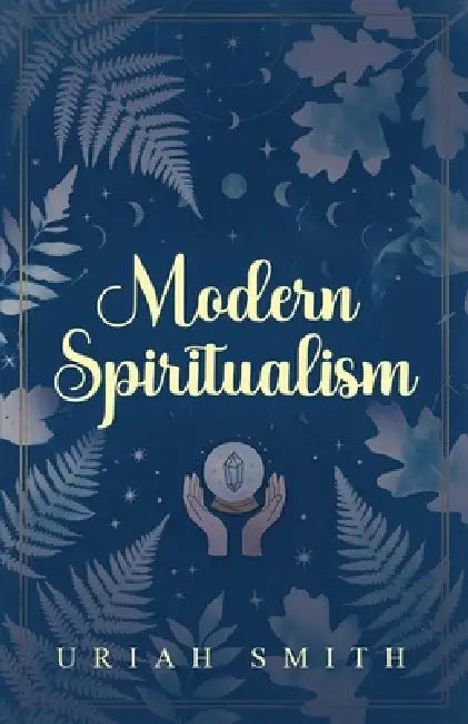 Modern Spiritualism by Uriah Smith