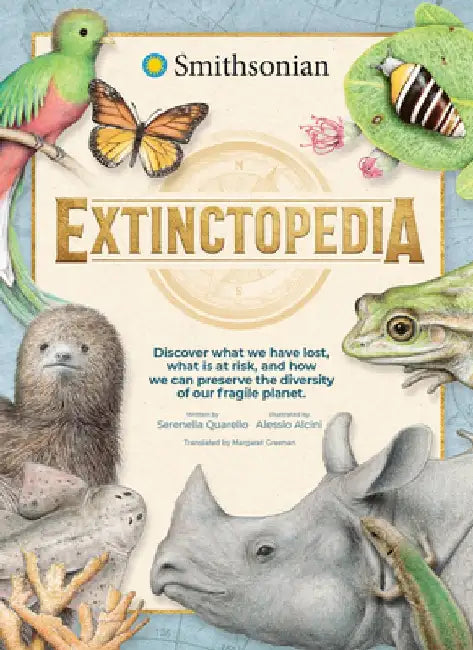 Extinctopedia: Discover Those We Have Lost, Those at Risk and How We Can Preserve the Diversity of Our Fragile Planet