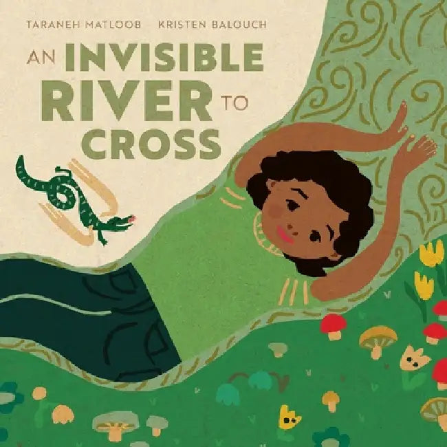 An Invisible River to Cross by Taraneh Matloob, Kristen Balouch