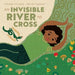 An Invisible River to Cross by Taraneh Matloob, Kristen Balouch