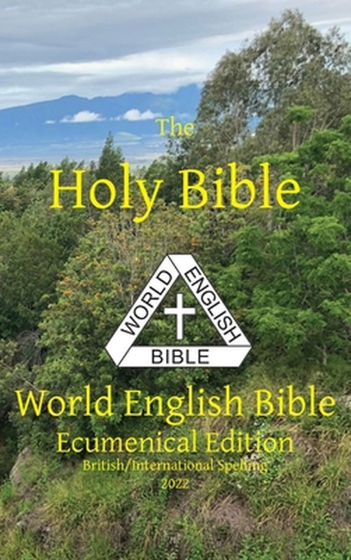 The Holy Bible: World English Bible Ecumenical Edition British/International Spelling by Michael Paul Johnson