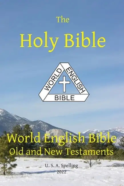 Holy Bible: World English Bible Old and New Testaments U. S. A. Spelling by Michael Paul Johnson