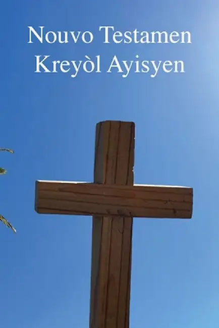 Nouvo Testamen: Kreyòl Ayisyen by Ron Smith