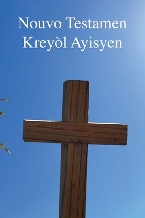 Nouvo Testamen: Kreyòl Ayisyen by Ron Smith