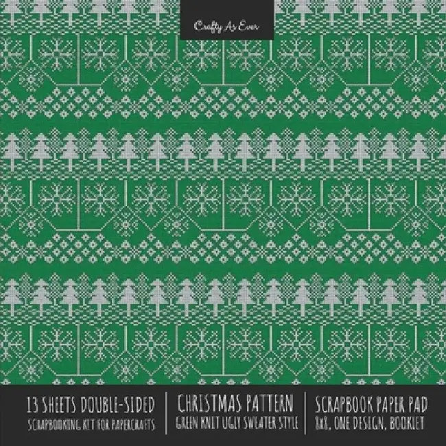 Christmas Pattern Scrapbook Paper Pad 8x8 Decorative Scrapbooking Kit for Cardmaking Gifts, DIY Crafts, Printmaking, Papercrafts, Green Knit Ugly Swea by Crafty as Ever