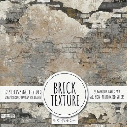 Brick Texture Scrapbook Paper Pad: 6x6 Scrapbooking Designs for Cardmaking, DIY Crafts, Printmaking, and Papercrafts by Crafty as Ever