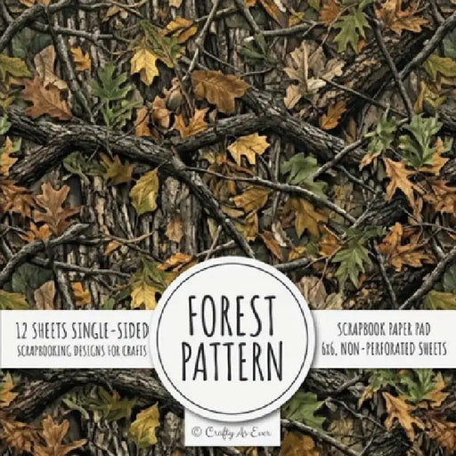 Forest Pattern Scrapbook Paper Pad: 6x6 Scrapbooking Designs for Cardmaking, DIY Crafts, Printmaking, and Papercrafts by Crafty as Ever