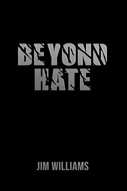 Beyond Hate by Jim Williams