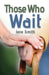 Those Who Wait by Jane Smith