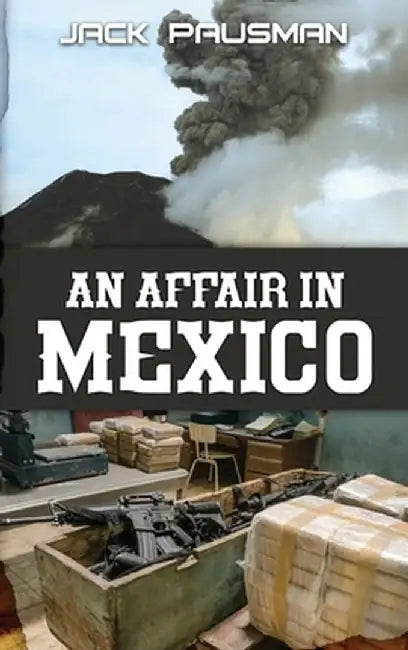 An Affair in Mexico by Jack Pausman