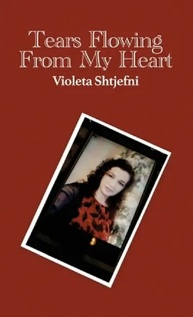 Tears Flowing from My Heart by Violeta Shtjefni