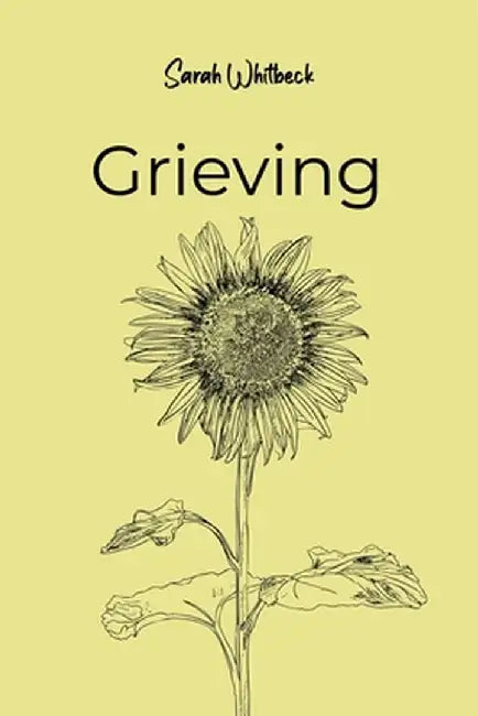 Grieving by Sarah Whitbeck