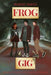 Frog Gig by Robert Smith