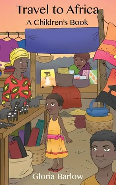 Travel to Africa: A Children's Book by Gloria Barlow