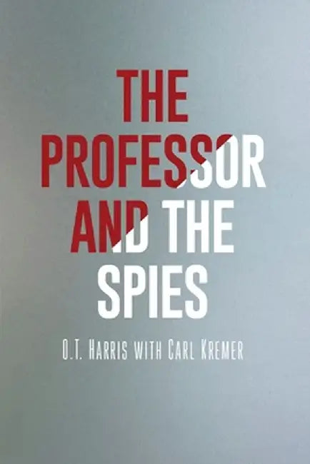 The Professor and the Spies by O. T. Harris