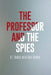 The Professor and the Spies by O. T. Harris