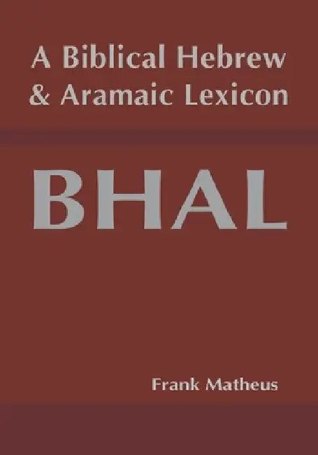 A Biblical Hebrew and Aramaic Lexicon by Frank Matheus