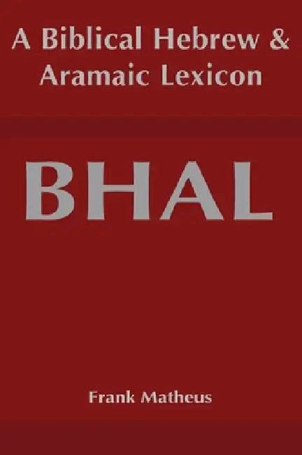 Biblical Hebrew and Aramaic Lexicon by Frank Matheus