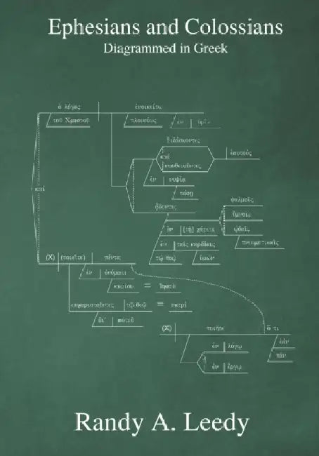 Ephesians and Colossians Diagrammed in Greek by Randy A. Leedy