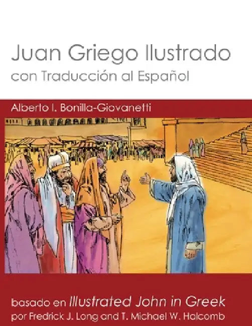 Juan Griego Ilustrado con Traducción al Español: Illustrated John in Greek with Spanish Translation by Long, Fredrick J.