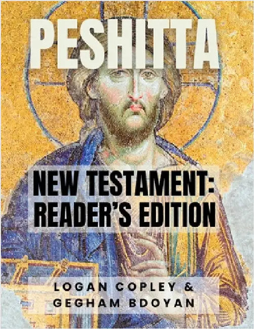 Peshitta New Testament: Reader's Edition: New Testament Reader's Edition by Copley, Logan