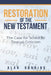 Restoration of the New Testament: The Case for Scientific Textual Criticism by Alan Bunning