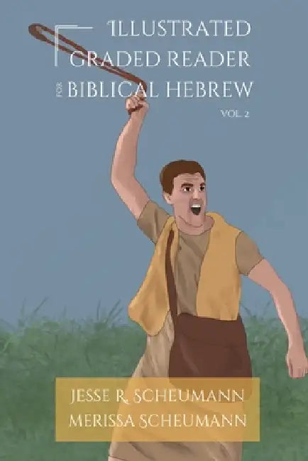 Illustrated Graded Reader for Biblical Hebrew, Volume 2 by Scheumann, Jesse R.