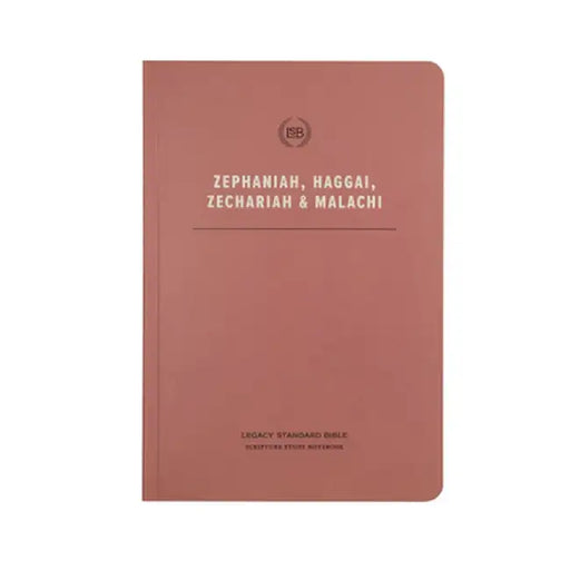 Lsb Scripture Study Notebook: Zephaniah, Haggai, Zechariah, & Malachi: Legacy Standard Bible by Steadfast Bibles