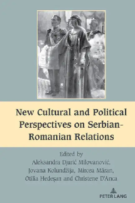 New Cultural and Political Perspectives on Serbian-Romanian Relations by Mihai Dragnea